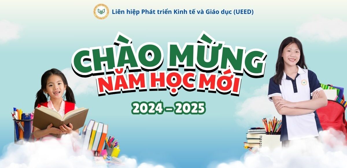 Liên hiệp Phát triển Kinh tế và Giáo dục (UEED) - Chào mừng Năm học mới 2024-2025