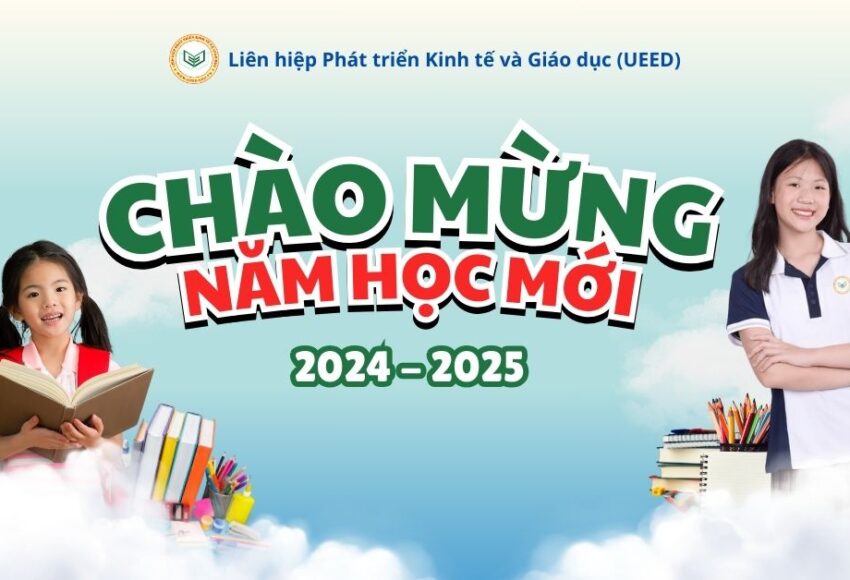 Liên hiệp Phát triển Kinh tế và Giáo dục (UEED) - Chào mừng Năm học mới 2024-2025