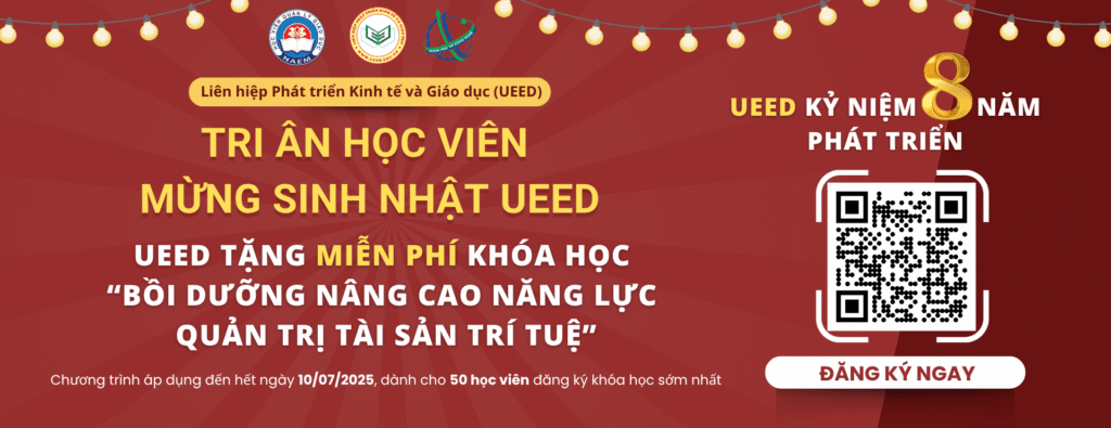 Ưu Đãi Mừng Sinh Nhật UEED: Tặng Miễn Phí Khóa Học Quản Trị Tài Sản Trí Tuệ