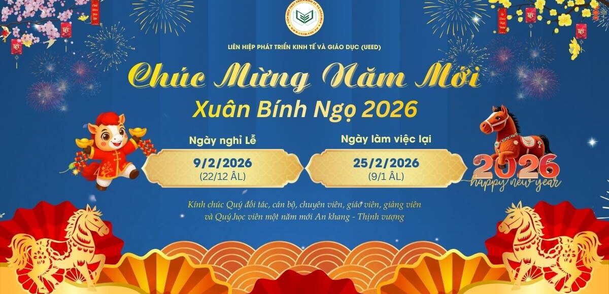 Liên hiệp phát triển kinh tế và giáo dục (UEED) thông báo lịch nghỉ lễ Tết nguyên đán Bính Ngọ 2026